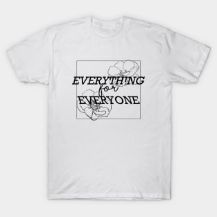 Everything for Everyone T-Shirt